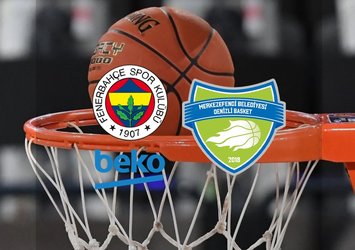 Fenerbahçe Beko - Merkezefendi Belediyesi maçı saat kaçta?