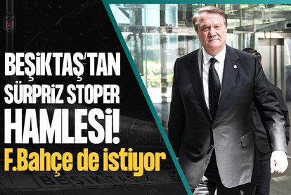 Beşiktaş’tan sürpriz stoper hamlesi! F.Bahçe de istiyor