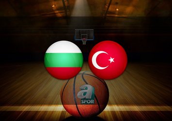 Türkiye - Bulgaristan maçı saat kaçta?