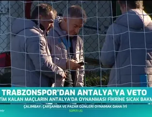 Trabzonspor'dan Antalya'ya veto