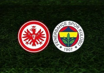 E. Frankfurt - F.Bahçe | 11'ler belli oldu