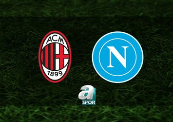 Milan-Napoli maçı saat kaçta?