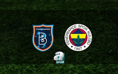 RAMS Başakşehir - Fenerbahçe CANLI RAMS Başakşehir - Fenerbahçe maçı canlı anlatım