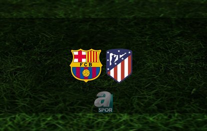 Barcelona - Atletico Madrid maçı ne zaman, saat kaçta ve hangi kanalda? | İspanya La Liga