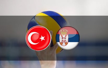 TÜRKİYE SIRBİSTAN CANLI İZLE 📺 | Türkiye - Sırbistan voleybol maçı ne zaman, saat kaçta, hangi kanalda? | Milletler Ligi