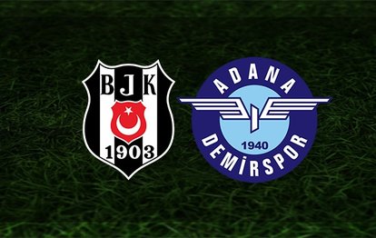 Beşiktaş - Adana Demirspor maçı ne zaman? Beşiktaş maçı saat kaçta ve hangi kanalda? | Beşiktaş - Adana Demirspor CANLI