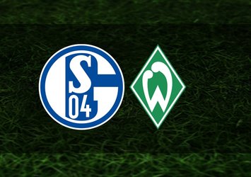Schalke 04 - Werder Bremen maçı ne zaman?