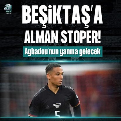 Beşiktaş’a Alman stoper! Agbadou’nun yanına gelecek