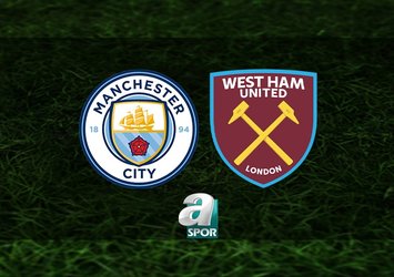 Manchester City - West Ham United maçı saat kaçta?
