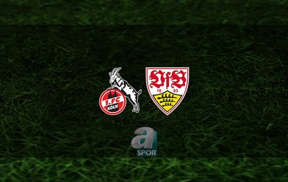 Köln - Stuttgart maçı ne zaman, saat kaçta ve hangi kanalda? | Almanya Bundesliga