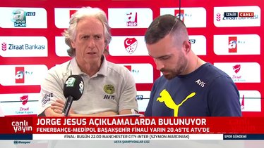 Fenerbahçe Teknik Direktörü Jorge Jesus Ziraat Türkiye Kupası finalinde oynayacağı Başakşehir maçı öncesi konuştu