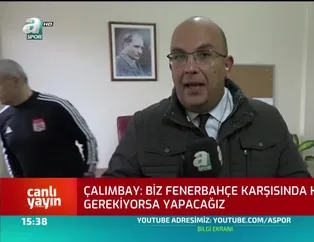 Rıza Çalımbay: Fenerbahçe maçında galip gelmek istiyoruz