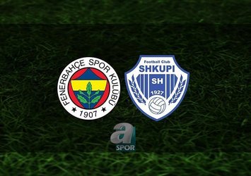 Fenerbahçe - Shkupi maçı saat kaçta?