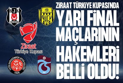 Ziraat Türkiye Kupası yarı final maçlarının hakemleri açıklandı!