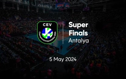 2024 CEV Şampiyonlar Ligi Süper Finalleri Antalya’da