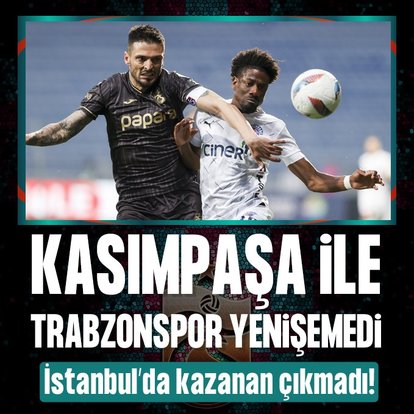 Kasımpaşa ile Trabzonspor yenişemedi!