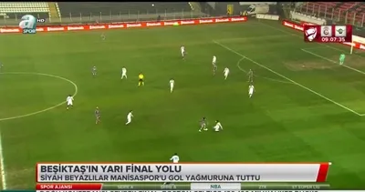 İşte Beşiktaş'ın yarı final yolculuğu