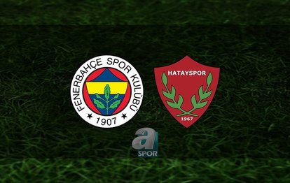 Fenerbahçe - Hatayspor maçı CANLI İZLE Fenerbahçe - Hatayspor canlı anlatım
