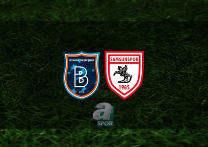 Başakşehir - Samsunspor maçı ne zaman?