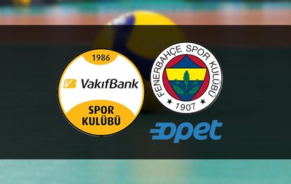 Vakıfbank - Fenerbahçe Opet maçı canlı skor Vakıfbank - Fenerbahçe maçı canlı izle