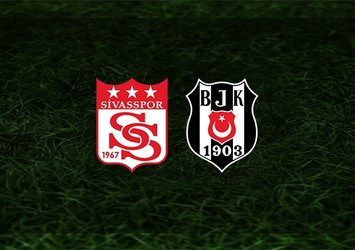 Sivasspor - Beşiktaş maçı saat kaçta ve hangi kanalda?