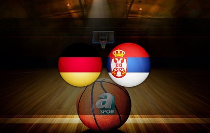 Almanya - Sırbistan basketbol maçı ne zaman, saat kaçta ve hangi kanalda? | FIBA Basketbol Dünya Kupası Finali