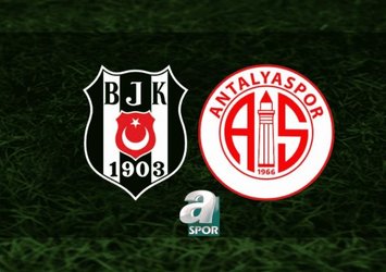 Beşiktaş - Antalyaspor | İlk 11'ler belli oldu