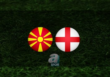 Makedonya - İngiltere maçı saat kaçta?