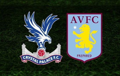 Crystal Palace - Aston Villa maçı CANLI YAYIN Crystal Palace - Aston Villa canlı izle