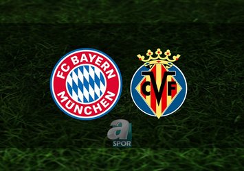 Bayern Münih - Villarreal maçı saat kaçta?