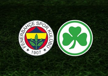 Fenerbahçe - Greuther Fürth maçı saat kaçta ve hangi kanalda?