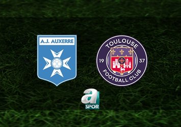 Auxerre-Toulouse maçı saat kaçta?