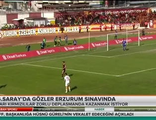 Galatasaray'da gözler Erzurum sınavında