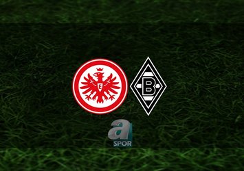 Eintracht Frankfurt - B.Mönchengladbach maçı ne zaman?