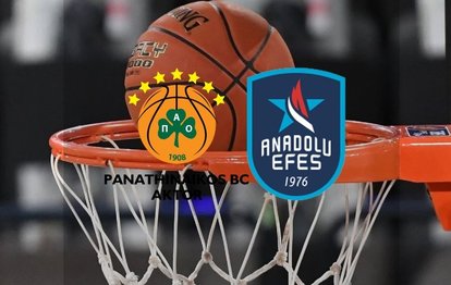 Panathinaikos - Anadolu Efes CANLI Panathinaikos - Anadolu Efes maçı canlı skor