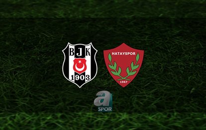 CANLI İZLE 🔥 | Beşiktaş - Hatayspor maçı ne zaman, saat kaçta ve hangi kanalda?