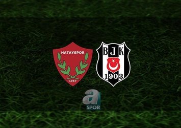 Hatayspor-Beşiktaş | İlk 11'ler belli oldu!