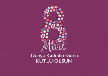 8 Mart Dünya Kadınlar Günü mesajları