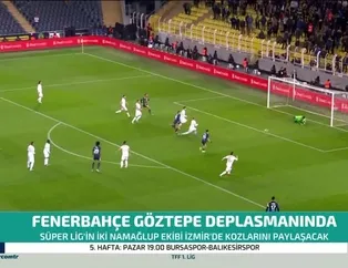 Fenerbahçe Göztepe deplasmanında
