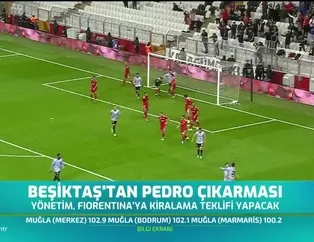 Beşiktaş'tan Pedro çıkarması