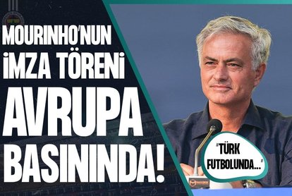 Mourinho’nun imza töreni Avrupa basınında!