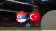 Sırbistan - Türkiye voleybol maçı CANLI İZLE 📺