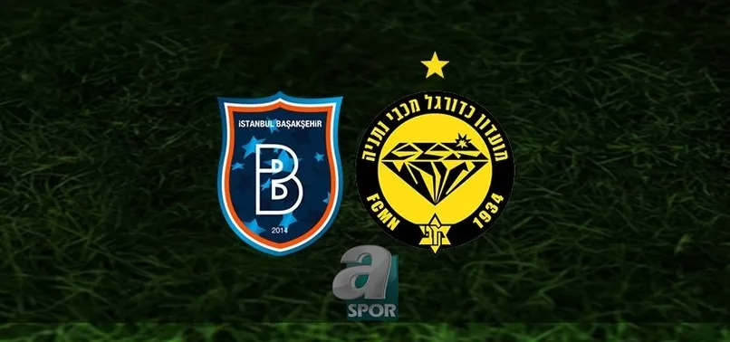 Başakşehir Maccabi Netanya maçı CANLI İZLE