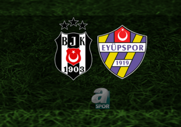 Beşiktaş - Eyüpspor maçı yayın bilgileri!