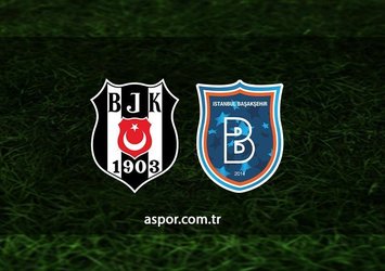 Beşiktaş - Başakşehir maçı saat kaçta?