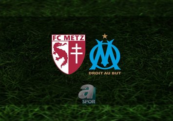 Metz - Marsilya maçı ne zaman?