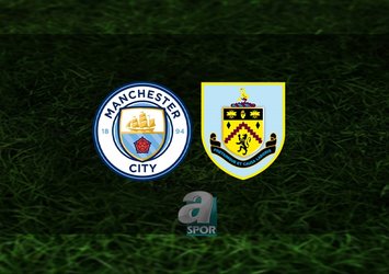 Manchester City - Burnley maçı saat kaçta?