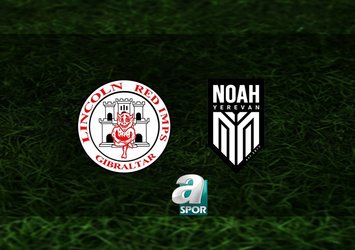 Lincoln Red Imps - Noah maçı ne zaman?