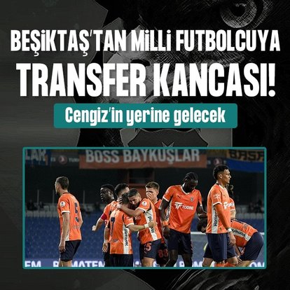 Beşiktaş’tan milli futbolcuya transfer kancası! Cengiz’in yerine gelecek