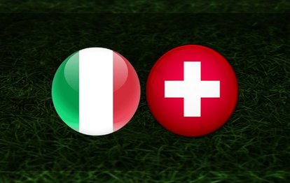İtalya İsviçre maçı CANLI İZLE İtalya-İsviçre canlı anlatım